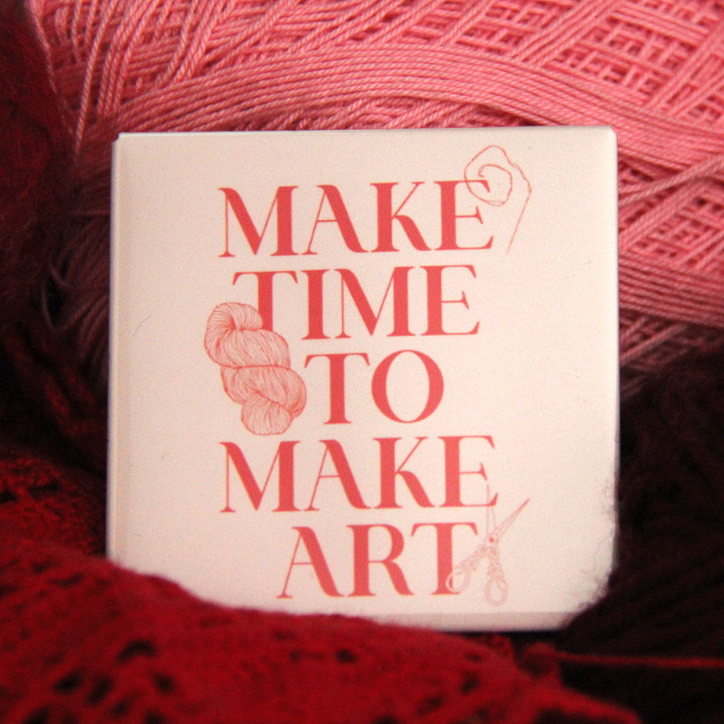 Make Time to Make Art - Magnet